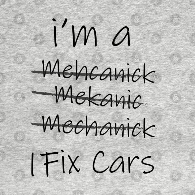 I'm a mechanic i fix cars funny shirts designed by wearyourpassion by domraf